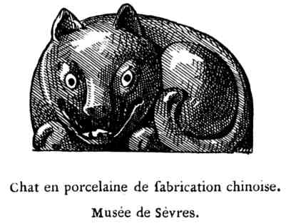 Chat en porcelaine de fabrication chinoise.
Musée de Sèvres.